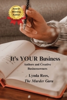 It's YOUR Business: Authors and Creative Businessowners 1960763008 Book Cover