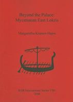 Beyond the Palace: Mycenaean East Lokris 1407302698 Book Cover
