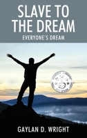 Slave to the Dream: Everyone's Dream 1977219519 Book Cover