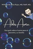 Adiós Asma: Una guía sobre el asma para el paciente y su familia B0CDNJB7Z5 Book Cover