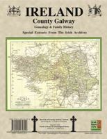 County Galway Ireland, Genealogy and Family History Notes from the Irish Archives: A Research Aid from the Irish Families Project 0940134829 Book Cover