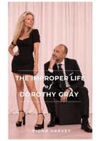 The Improper Life of Dorothy Gray: Beautiful, Expensive and Extremely Discreet B0HG1XB18G Book Cover
