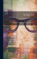 Vision: Its Optical Defects, and the Adaptation of Spectacles 1015315860 Book Cover