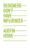 Designers Don't Have Influences 1581158513 Book Cover