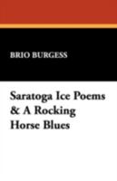 Saratoga Ice Poems & a Rocking Horse Blues 094102881X Book Cover
