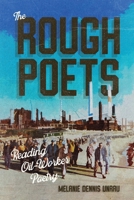 The Rough Poets: Reading Oil-Worker Poetry 0228022932 Book Cover