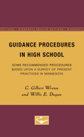 Guidance Procedures in High School: Some Recommended Procedures Based Upon a Survey of Present Practices in Minnesota (Volume 1) 081667227X Book Cover