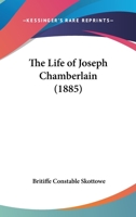 The Life Of Joseph Chamberlain 1120897459 Book Cover
