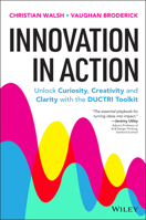 Innovation in Action: Unlock Curiosity, Creativity and Clarity with the DUCTRI Toolkit 1394396260 Book Cover