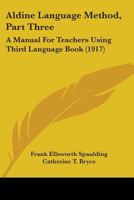 Aldine language method, part three: a manual for teachers using the third language book 1017880522 Book Cover