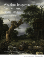 Woodland Imagery in Northern Art, c. 1500 - 1800: Poetry and Ecology 184822494X Book Cover