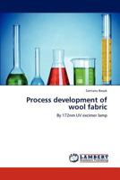 Process development of wool fabric: By 172nm UV excimer lamp 3659196800 Book Cover