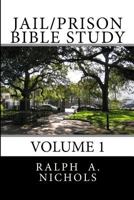 Jail/Prison Bible Study: Volume 1 (Monthly Bible Study for Jail or Prison) 1495913740 Book Cover