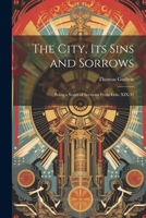 The City, Its Sins and Sorrows: Being a Series of Sermons From Luke XIX.41 102210148X Book Cover