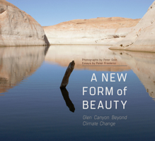 A New Form of Beauty: Glen Canyon Beyond Climate Change 0816531927 Book Cover