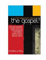 What Happened to Obeying the Gospel? 061535453X Book Cover
