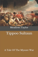 TIPPOO SULTAUN A TALE OF MYSORE WAR 1017935939 Book Cover