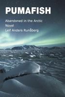 Pumafish: Abandoned in the Arctic 1460231910 Book Cover