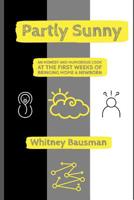 Partly Sunny: An Honest and Humorous Look at the First Weeks of Bringing Home a Newborn 1983255165 Book Cover