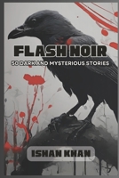 Flash Noir - 50 Dark And Mysterious Stories B0CMQS691S Book Cover