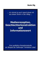 ... Du nimmst ja auch irgend etwas mit aus diesen Serien in den Alltag ... Medienrezeption, Geschlechterkonstruktion und: Eine qualitative Rezeptionsstudie am Beispiel der Seifenoper "Verbotene Liebe" 3831120293 Book Cover