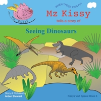Mz Kissy Tells a Story of Seeing Dinosaurs: When These Pigs Fly B0C63RZM9N Book Cover