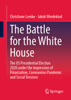 The Battle for the White House: The US Presidential Election 2020 under the impression of Polarization, Coronavirus Pandemic and Social Tensions. 3658389338 Book Cover