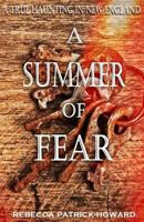 A Summer of Fear: A True Haunting in New England 1502501996 Book Cover