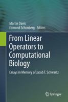 From Linear Operators to Computational Biology: Essays in Memory of Jacob T. Schwartz 144716170X Book Cover