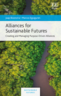 Alliances for Sustainable Futures: Creating and Managing Purpose Driven Alliances 1035308223 Book Cover