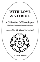 Love and Vitriol: Monologues about Yorkshire And Politics 1835636454 Book Cover
