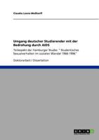Umgang deutscher Studierender mit der Bedrohung durch AIDS: Teilaspekt der Hamburger Studie: " Studentisches Sexualverhalten im sozialen Wandel 1966-1996" 3640939883 Book Cover