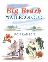 Big Brush Watercolor 0891343016 Book Cover