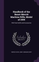 Handbook of the Benet-Mercié Machine Rifle, Model of 1909: With Pack Outfits and Accessories 1359102949 Book Cover