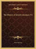 The History of Jewish Literature V4 149409682X Book Cover