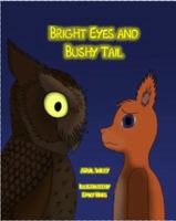 Bright Eyes and Bushy Tail 0991361385 Book Cover