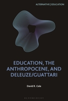 Education, the Anthropocene, and Deleuze/Guattari 1350151912 Book Cover