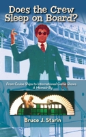 Does the Crew Sleep Onboard? From Cruise Ships to International Game Shows 1629337625 Book Cover