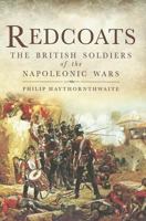 Redcoats: The British Soldiers of the Napoleonic Wars 1844159582 Book Cover