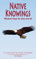 Native Knowings: Wisdom Keys for One and All (Soul*Sparks) 1792309279 Book Cover