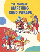 The Dinosaur Marching Band Parade B0H9FPKMXN Book Cover