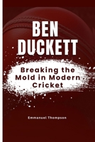 BEN DUCKETT: Breaking the Mold in Modern Cricket B0FGTD8224 Book Cover