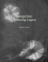 Ninjutsu: Enduring Legacy 0557285496 Book Cover