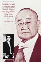 Empire and Aftermath: Yoshida Shigeru and the Japanese Experience, 1878-1954 0674251261 Book Cover