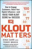 Klout Matters: How to Engage Customers, Boost Your Digital Influence--And Raise Your Klout Score for Success 0071827315 Book Cover