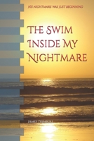 The Swim Inside My Nightmare: His nightmare was just beginning 1731068093 Book Cover