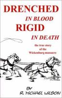 Drenched in Blood, Rigid in Death : The True Story of the Wickenburg Massacre 0966592514 Book Cover