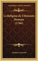 La Religion de L'Honnete Homme (1766) 1160138885 Book Cover