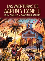 Las Aventuras de Aaron y Canelo (Spanish Edition) B0GF4V9FXP Book Cover