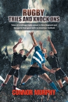 Rugby Tries and Knock Ons: Tales of a college rugby player in New England and the game that gave birth to American football 1786933349 Book Cover